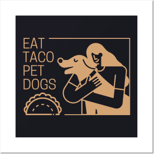 Eat Taco Pet Dogs Posters and Art